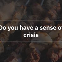 Do you have a sense of crisis